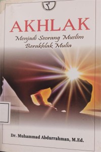 Image of Akhlak: Menjadi seorang muslim berakhlak mulia